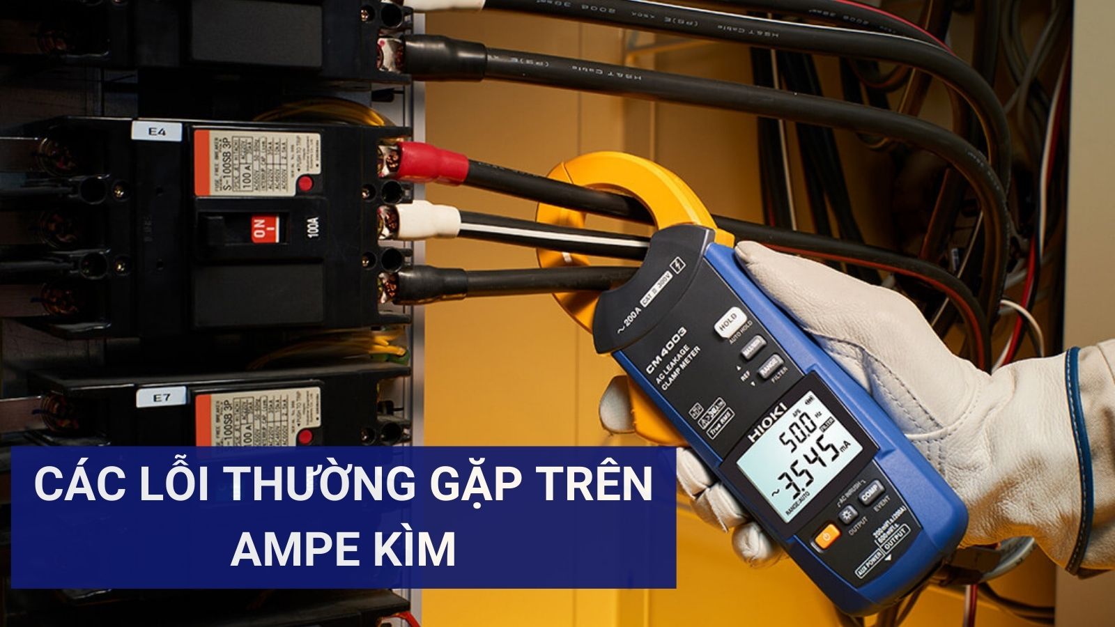 Các Lỗi Thường Gặp Trên Ampe Kìm - Nguyên Nhân Và Cách Khắc Phục 9 Các lỗi thường gặp trên ampe kìm