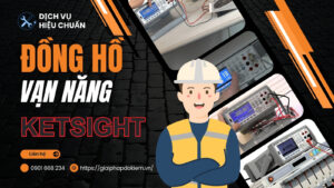 Hiệu Chuẩn Đồng Hồ Vạn Năng Keysight Và 5 Sai Lầm Thường Gặp 20 Dịch vụ hiệu chuẩn đồng hồ vạn năng Keysight