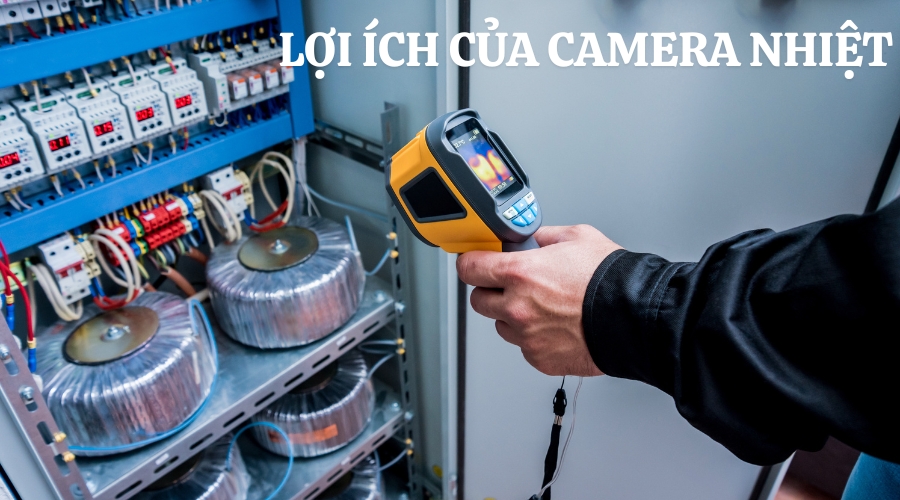 Lợi ích khi sử dụng camera nhiệt