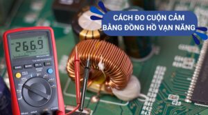 Cách Đo Cuộn Cảm Bằng Đồng Hồ Vạn Năng Chính Xác Nhất 5 Cách đo cuộn cảm bằng đồng hồ vạn năng