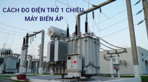 Hướng Dẫn Cách Đo Điện Trở 1 Chiều Máy Biến Áp Chi Tiết 1 Cách đo điện trở 1 chiều máy biến áp