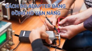 Cách Đo Âm Dương Adapter Bằng Đồng Hồ Vạn Năng Đơn Giản, An Toàn 3 Cách đo âm dương Adapter bằng đồng hồ vạn năng