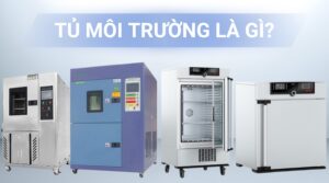 Giải Pháp Tủ Môi Trường Cho Thử Nghiệm - Kiểm Soát Nhiệt & Độ Ẩm Chính Xác 12 Tủ môi trường là gì