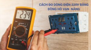 Hướng Dẫn Cách Đo Dòng Điện 220V Bằng Đồng Hồ Vạn Năng 2 Cách đo dòng điện 220V bằng đồng hồ vạn năng