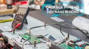 Cách Sửa Đồng Hồ Vạn Năng Bị Hỏng Đúng Cách, Đảm Bảo An Toàn 8 Cách sửa đồng hồ vạn năng bị hỏng