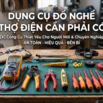 Dụng cụ đồ nghề thợ điện cần phải có